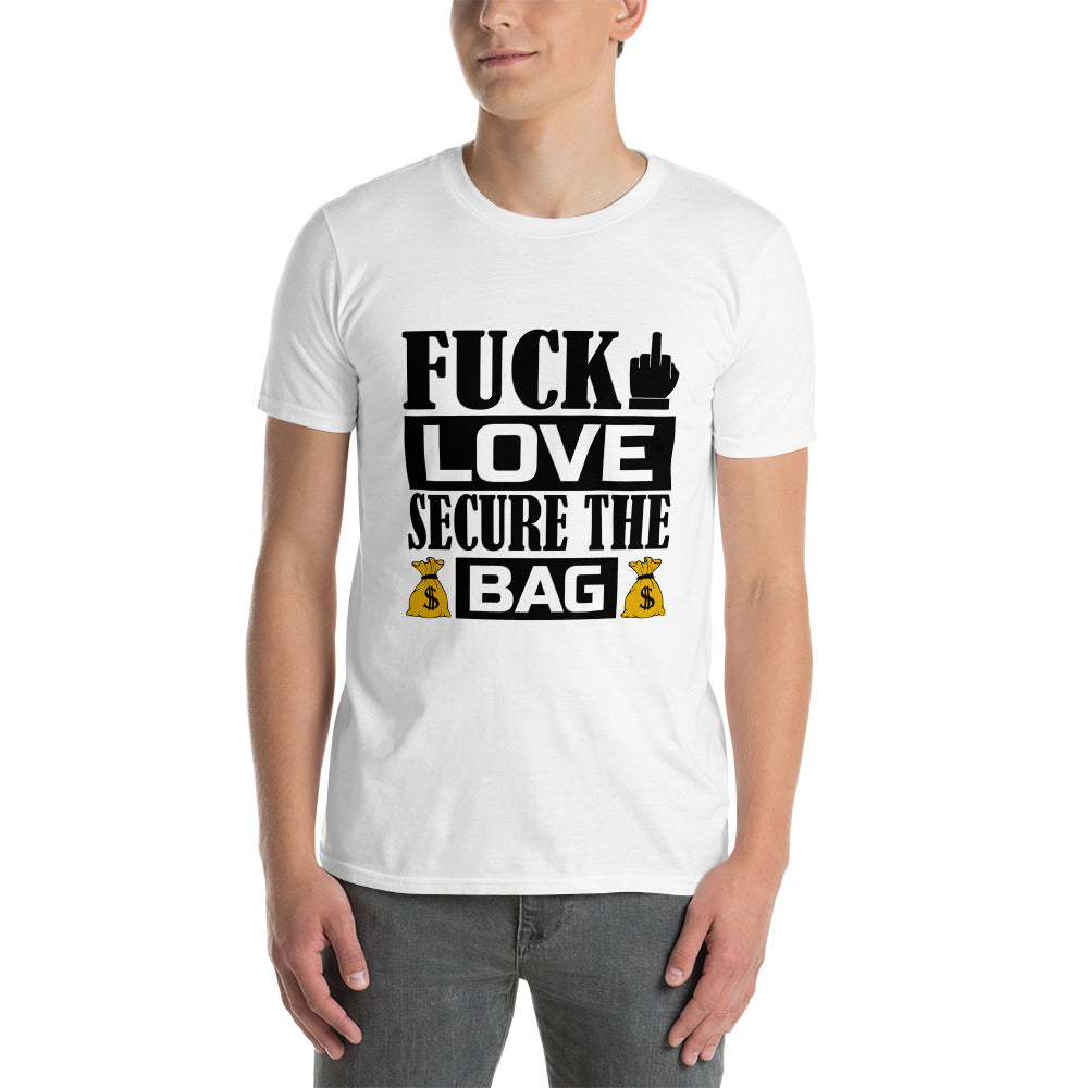 Fuck Love Secure The Bag Short-Sleeve Unisex T-Shirt