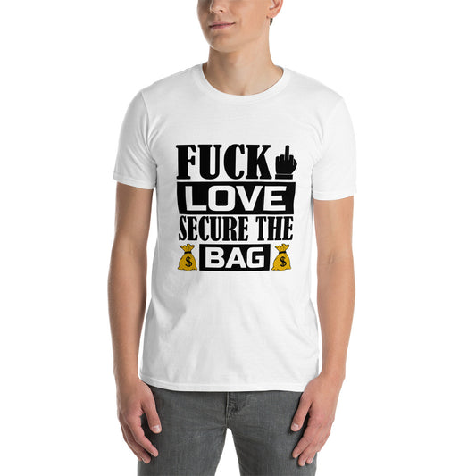 Fuck Love Secure The Bag Short-Sleeve Unisex T-Shirt