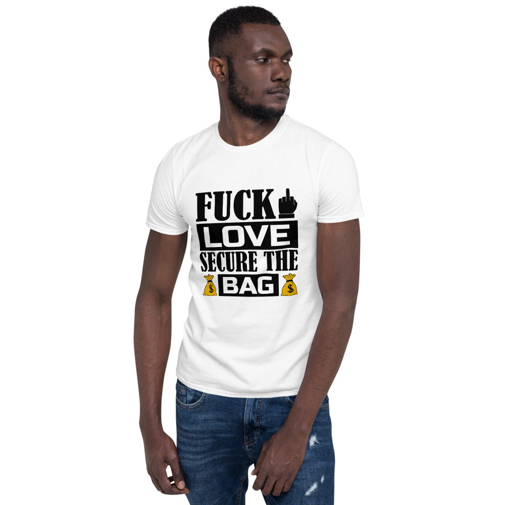 Fuck Love Secure The Bag Short-Sleeve Unisex T-Shirt