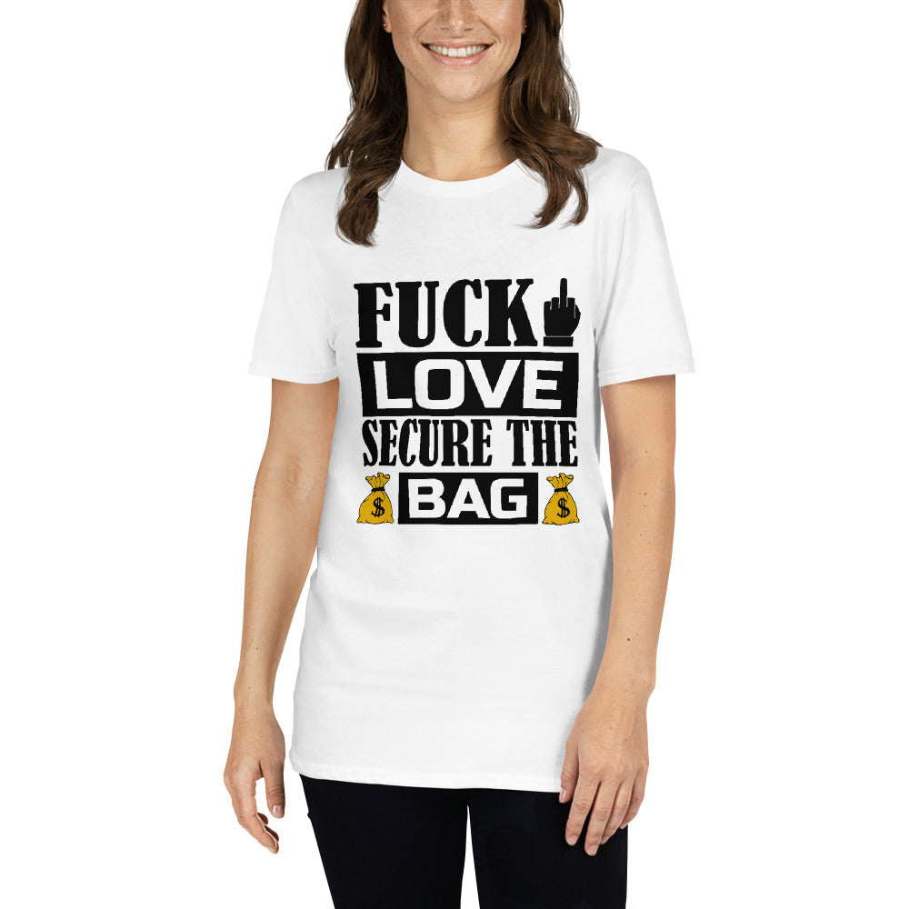 Fuck Love Secure The Bag Short-Sleeve Unisex T-Shirt