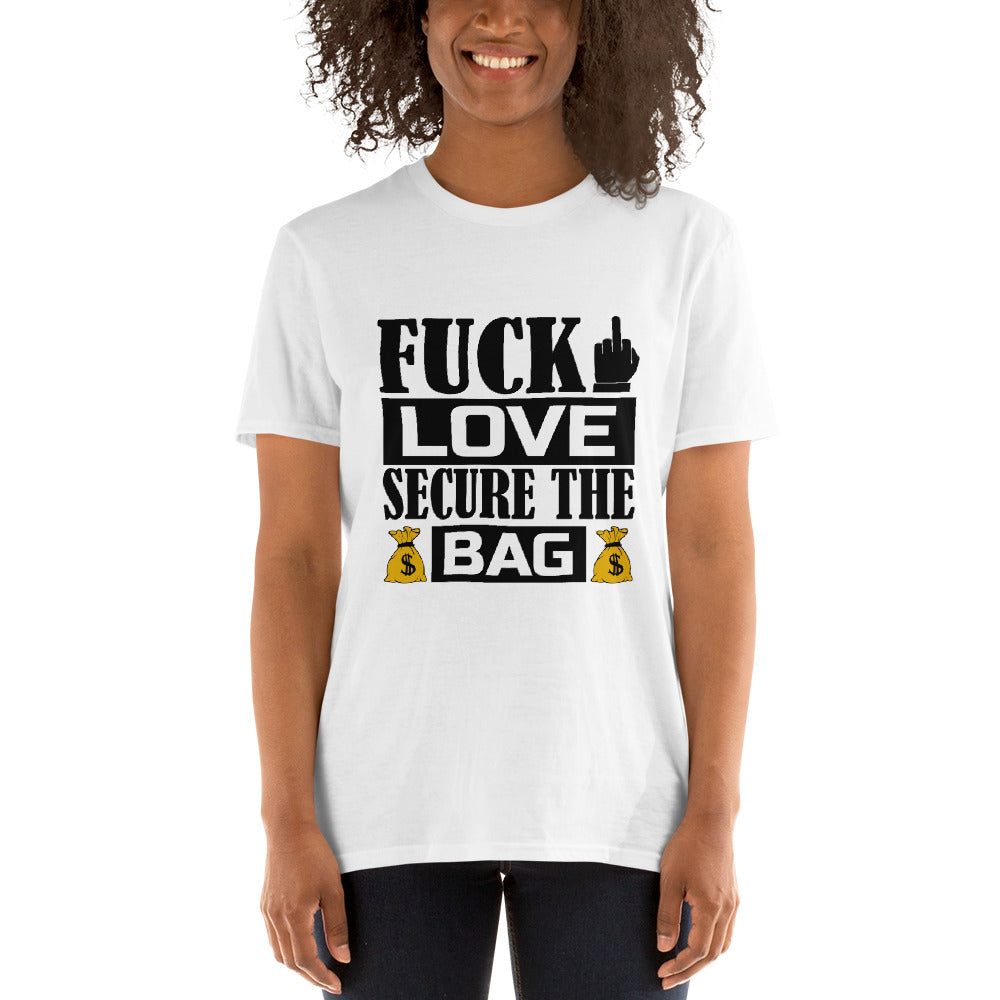 Fuck Love Secure The Bag Short-Sleeve Unisex T-Shirt