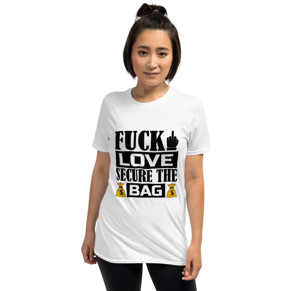 Fuck Love Secure The Bag Short-Sleeve Unisex T-Shirt