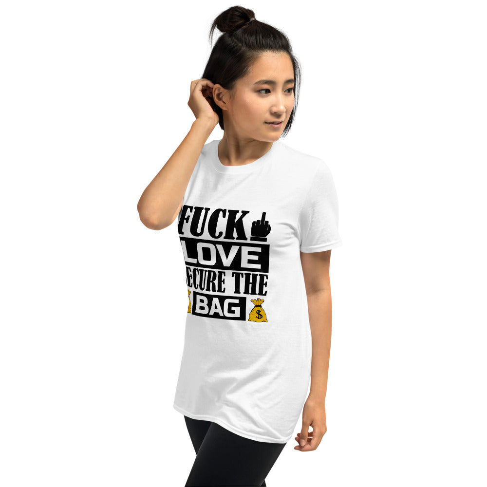 Fuck Love Secure The Bag Short-Sleeve Unisex T-Shirt