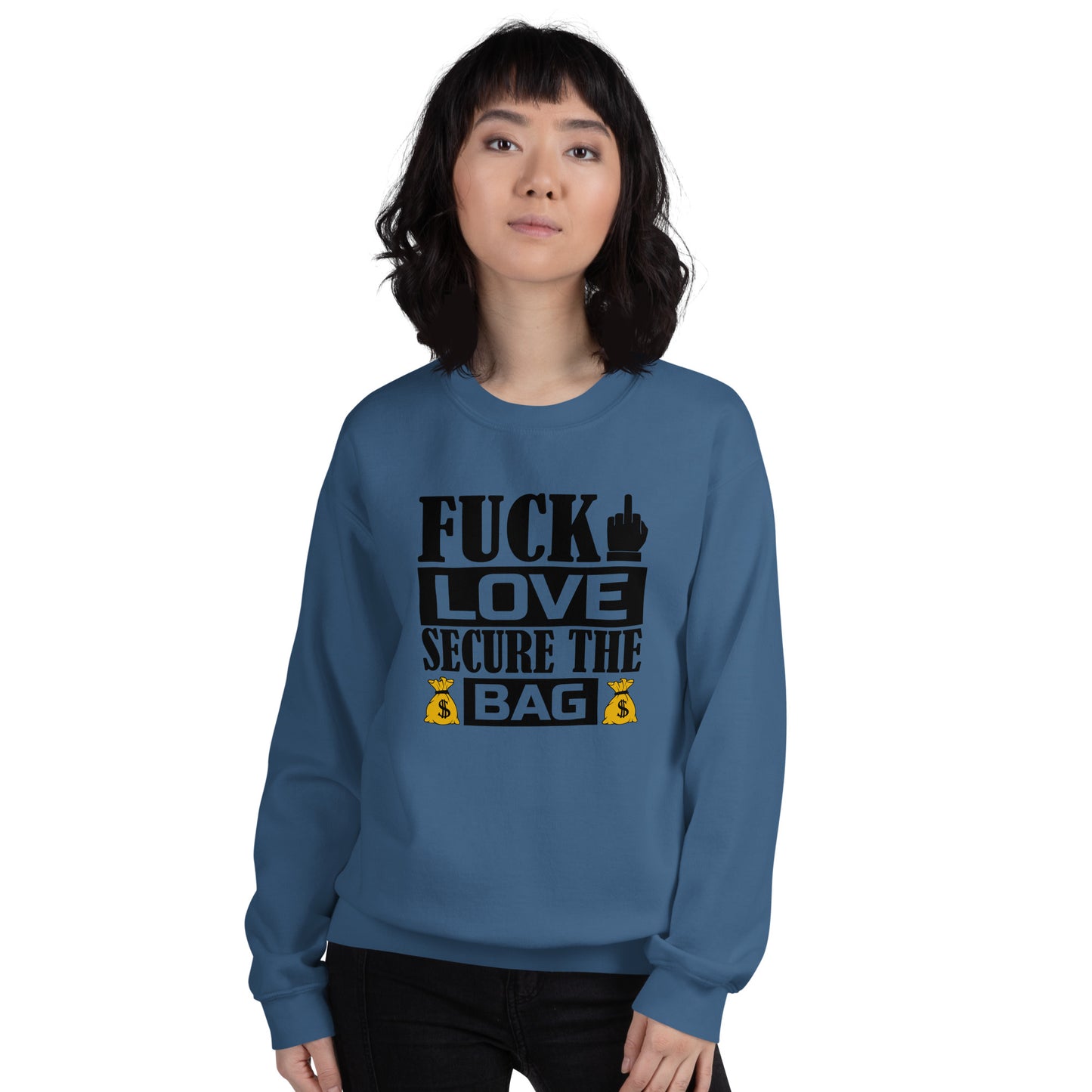 Fuck Love Secure The Bag Unisex Sweatshirt