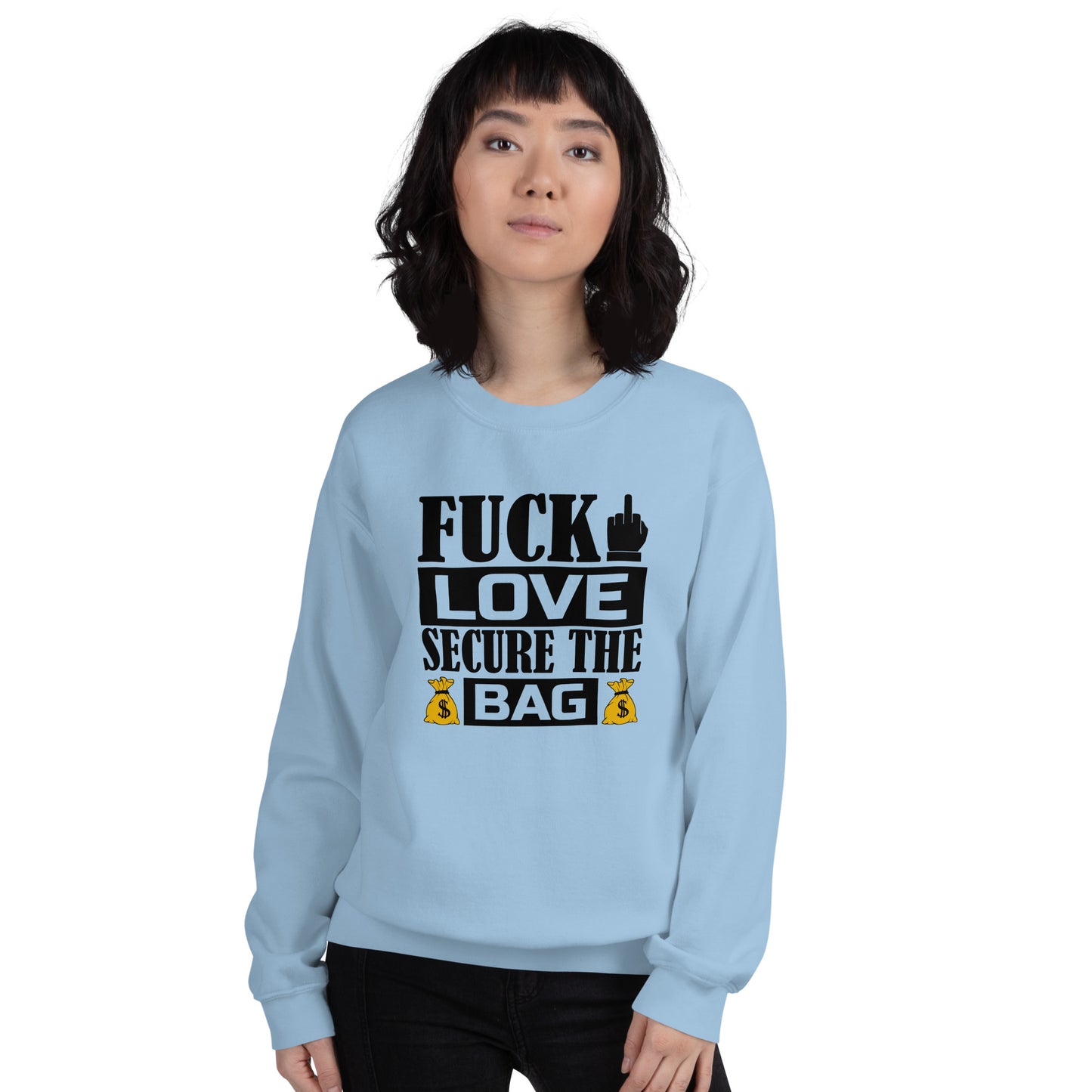 Fuck Love Secure The Bag Unisex Sweatshirt