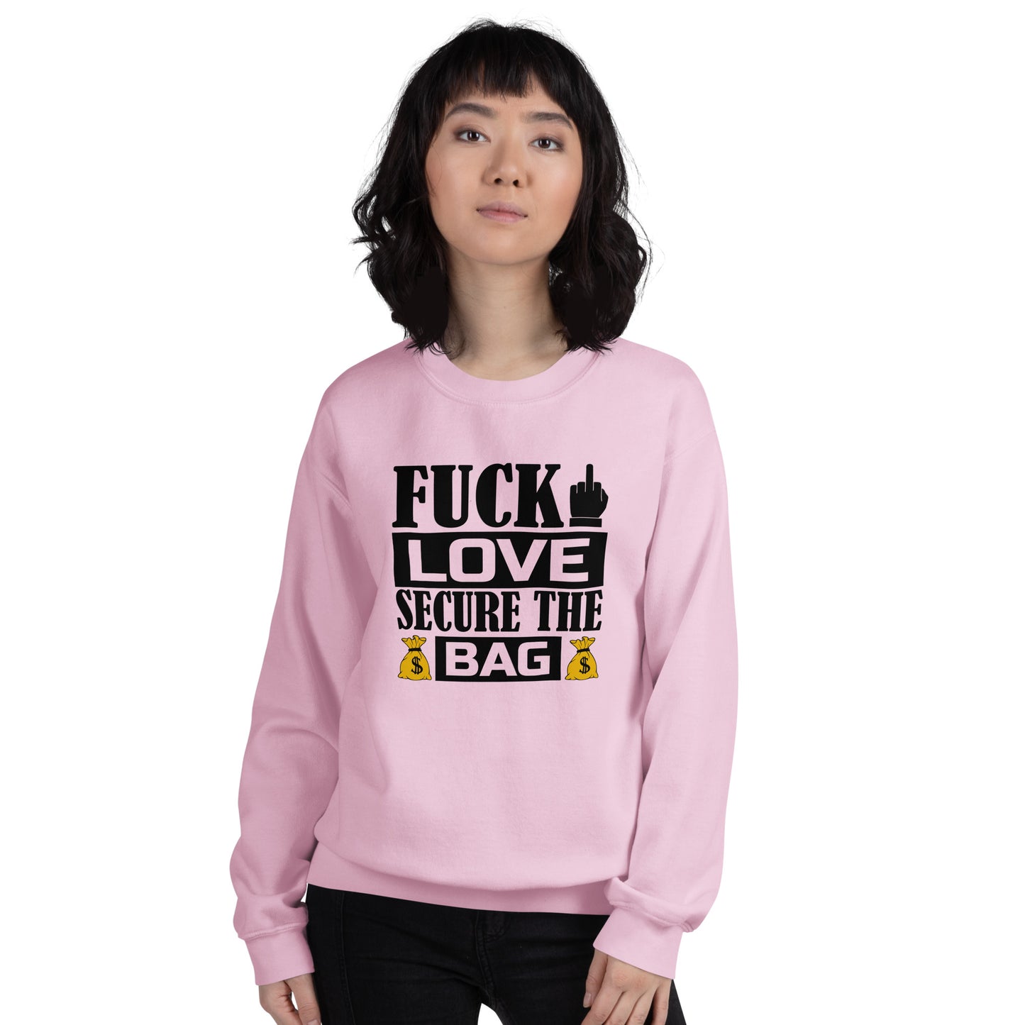 Fuck Love Secure The Bag Unisex Sweatshirt