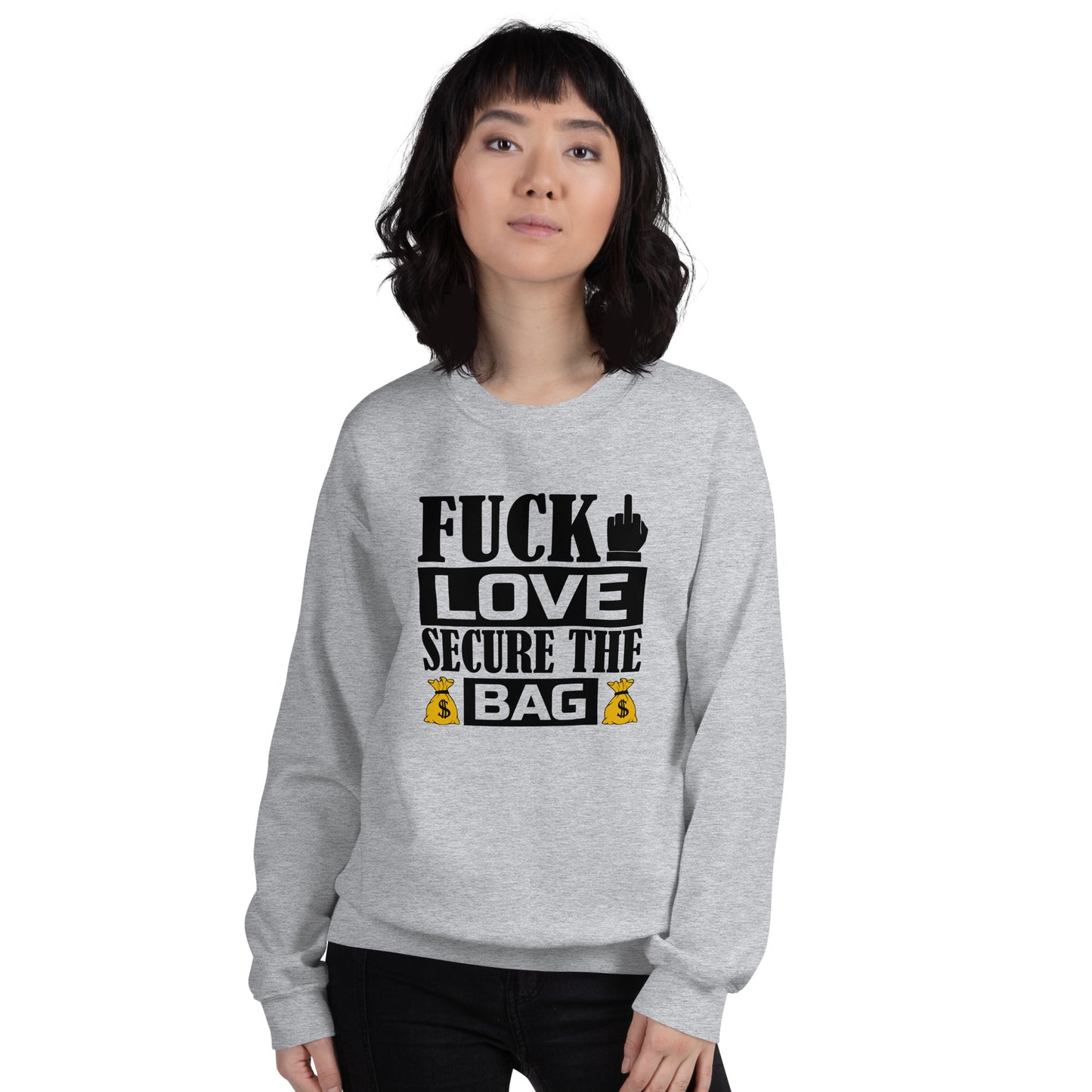 Fuck Love Secure The Bag Unisex Sweatshirt