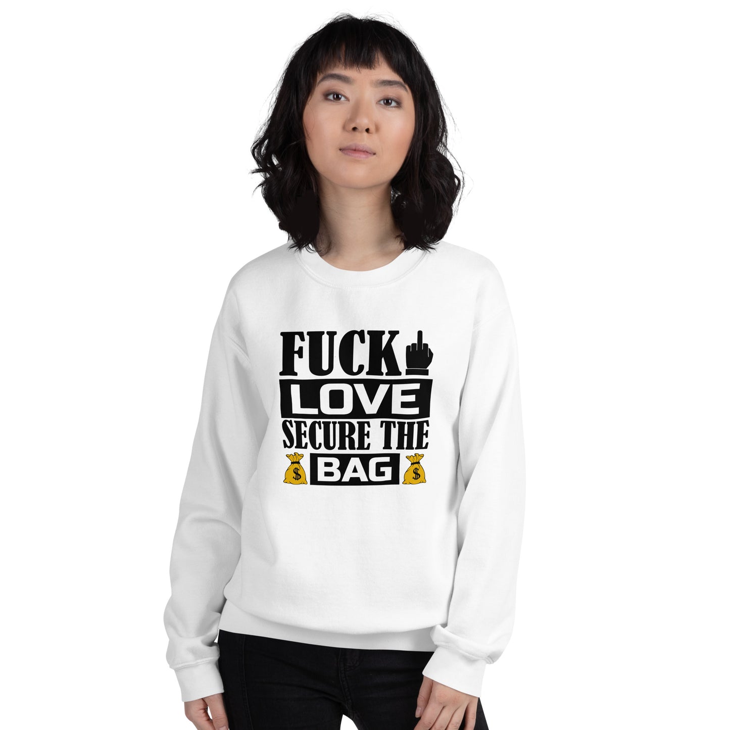 Fuck Love Secure The Bag Unisex Sweatshirt