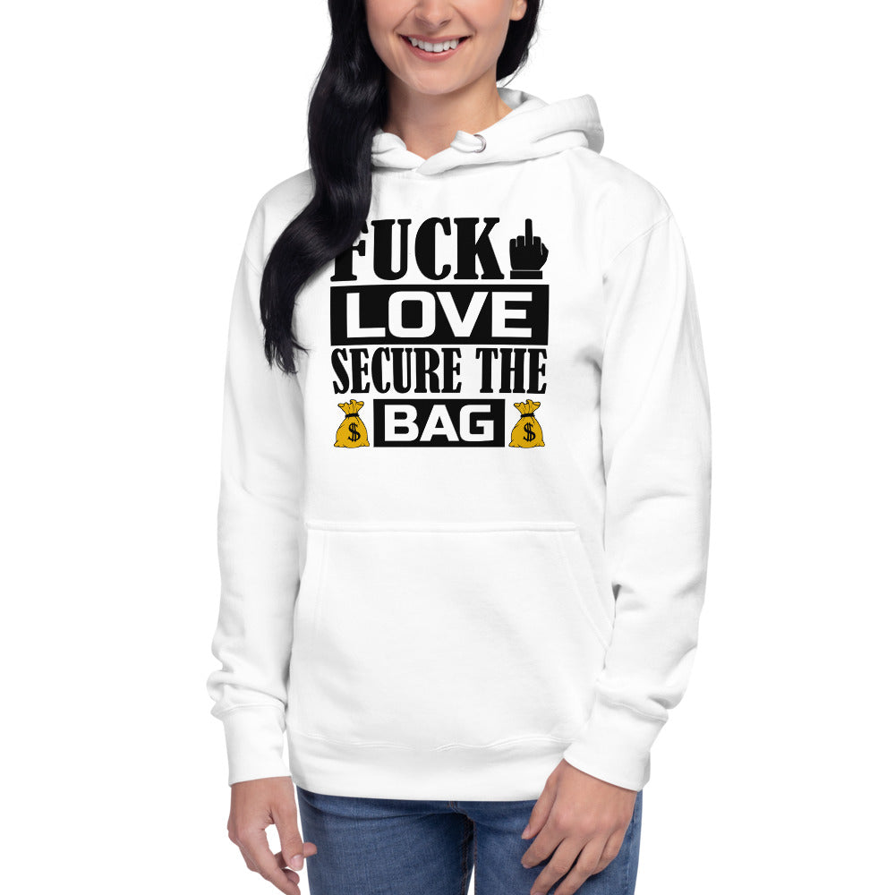 Fuck Love Secure The Bag Unisex Hoodie