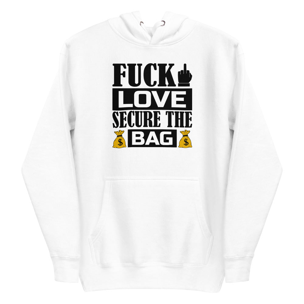 Fuck Love Secure The Bag Unisex Hoodie