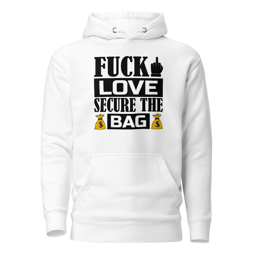 Fuck Love Secure The Bag Unisex Hoodie